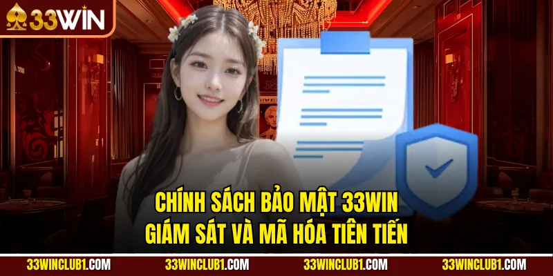 Chính sách bảo mật 33WIN giám sát và mã hóa tiên tiến