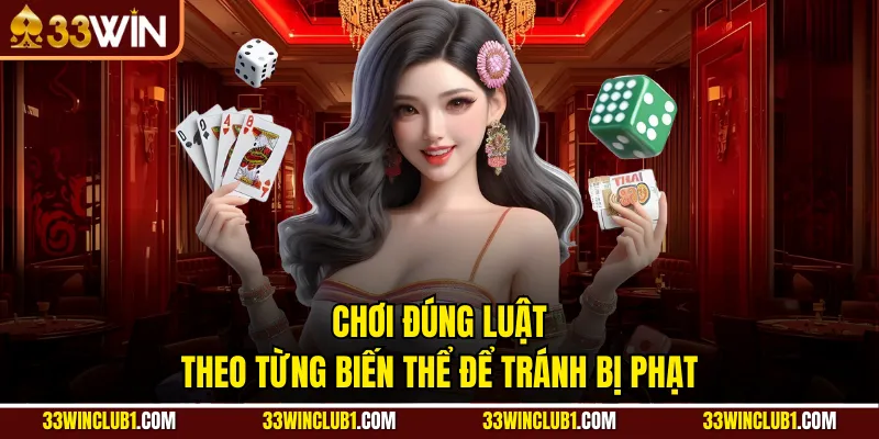 Chơi đúng luật theo từng biến thể để tránh bị phạt