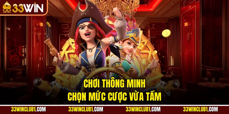 Chơi thông minh chọn mức cược vừa tầm