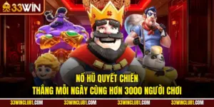 Nổ Hũ Quyết Chiến - Thắng Mỗi Ngày Cùng Hơn 3000 Người Chơi