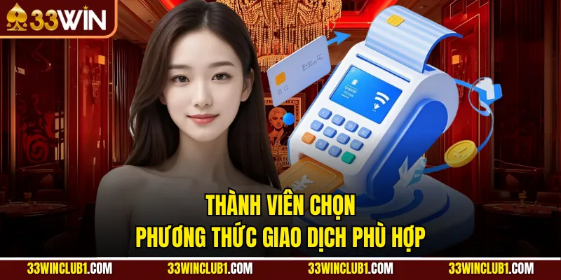 Thành viên chọn phương thức giao dịch phù hợp